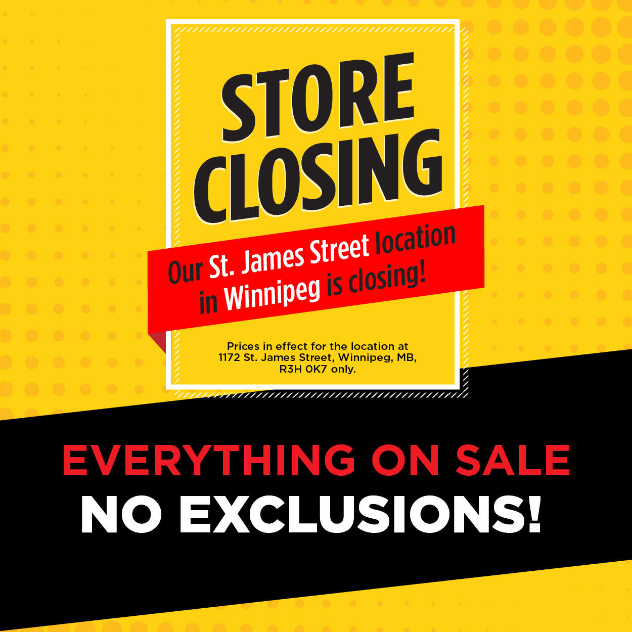St James Street, Winnipeg MB Store Closing Sale is on now. Everything on sale, no exclusions!