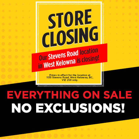 West Kelowna BC Store Closing Sale is on now. Everything on sale, no exclusions! 