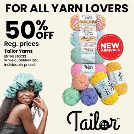 Entire stock of Tailor Yarns, for all your yarn crafting needs, NOW 50% off our regular prices.