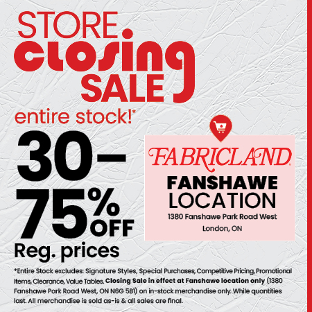 London / Fanshawe Park Rd West Store Closing Sale is on now. 30-70% off regular prices. Some exclusions. Full details in-store.