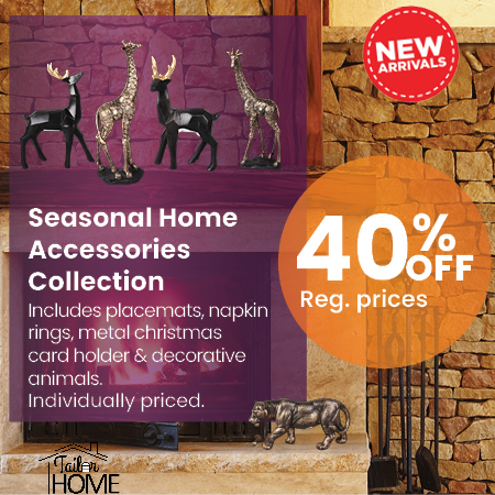 Season Home Accessories. 40% off our regular prices.