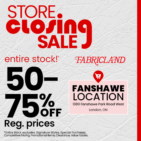 London / Fanshawe Park Rd West Store Closing Sale is on now. 30-70% off regular prices. Some exclusions. Full details in-store.